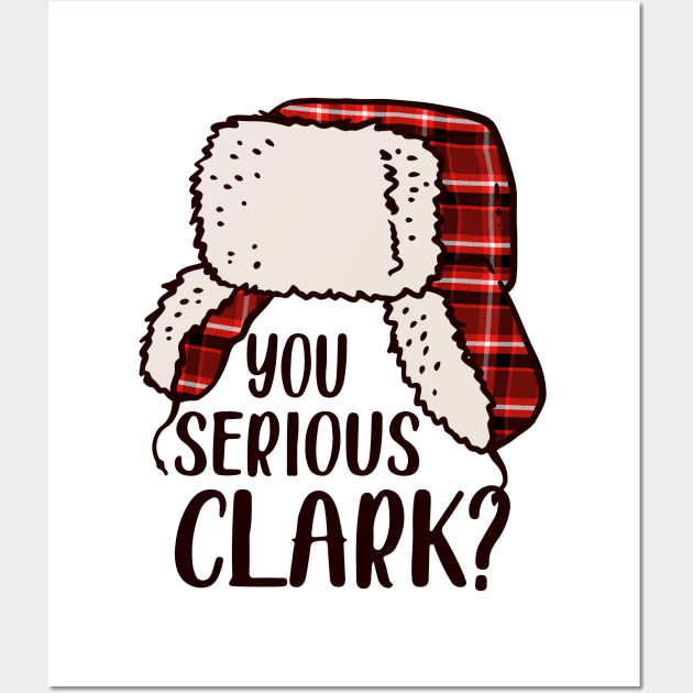 You Serious Clark - Cousin Eddie Christmas Vacation, You Serious Clark Shirt, Christmas Family Shirt, Christmas Gift, Christmas Shirt, Holiday Shirt, Xmas Shirt, Family Christmas Shirt Wall Art by Nichole Joan Fransis Pringle